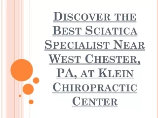 Discover the Best Sciatica Specialist Near West Chester, PA, at Klein Chiropractic Center