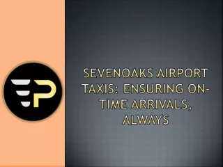 Sevenoaks Airport Taxis: Ensuring On-Time Arrivals, Always