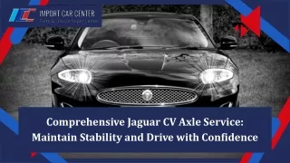 Comprehensive Jaguar CV Axle Service Maintain Stability and Drive with Confidence