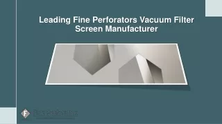Leading Fine Perforators Vacuum Filter Screen Manufacturer