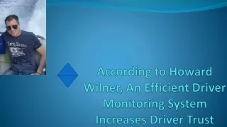 According to Howard Wilner, An Efficient Driver Monitoring System Increases Driver Trust