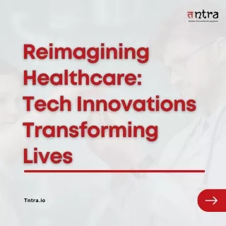 Technology Innovations that are Transforming the Healthcare Ecosystem