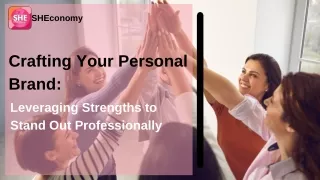 Crafting Your Personal Brand: Leveraging Strengths to Stand Out Professionally