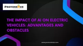 The Impact of AI on Electric Vehicles: Advantages and Obstacles | Protonshub