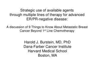 Harold J. Burstein, MD, PhD Dana-Farber Cancer Institute Harvard Medical School Boston, MA
