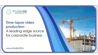 Time lapse Video Production A Leading Edge Source for Corporate Video Presentations