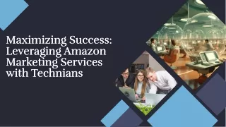 Maximizing Success: Leveraging Amazon Marketing Services with Technians