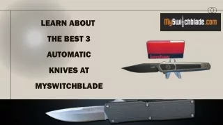 Learn about the best 3 Automatic knives at MySwitchblade