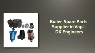 Boiler  Spare Parts supplier in vapi - DK Enginreers