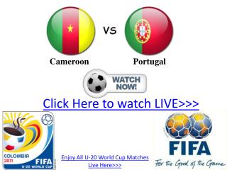 cameroon vs portugal u20 live stream hd!! fifa u-20 wc 2011