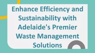 Enhance Efficiency and Sustainability with Adelaide's Premier Waste Management Solutions