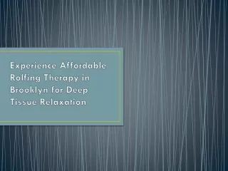 Experience Affordable Rolfing Therapy in Brooklyn for Deep Tissue Relaxation