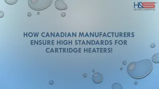 How Canadian Manufacturers Maintain Superior Cartridge Heater Standards!