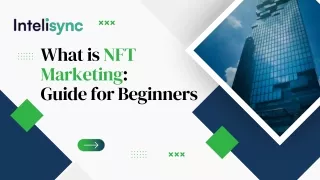 What is NFT Marketing: Guide for Beginners by Intelisync