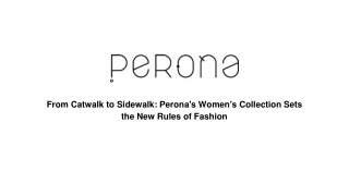 From Catwalk to Sidewalk_ Perona's Women's Collection Sets the New Rules of Fashion