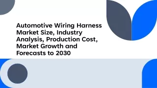 Automotive Wiring Harness Market Size, Industry Analysis, Production Cost, Marke