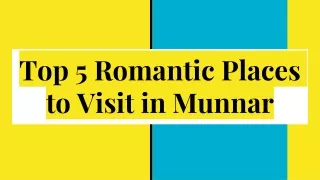 Top 5 Romantic Places to Visit in Munnar