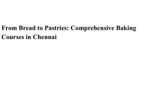 From Bread to Pastries_ Comprehensive Baking Courses in Chennai