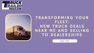 Transforming Your Fleet: New Truck Deals Near Me and Selling to Dealerships