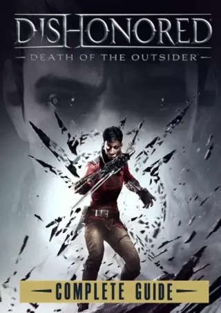 read❤ Dishonored Death of the Outsider : COMPLETE GUIDE: Tips, Tricks, Walkthrough,