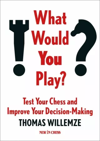 read❤ What Would You Play?: Test Your Chess and Improve Your Decision-Making (New in