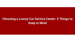 Choosing a Luxury Car Service Center_ 5 Things to Keep in Mind