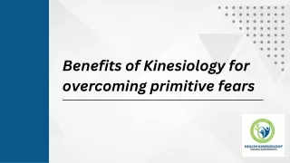 Benefits of Kinesiology for overcoming primitive fears