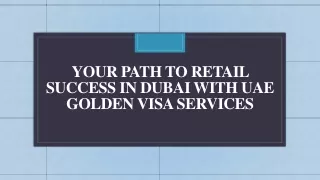 Your Path to Retail Success in Dubai with UAE Golden Visa Services