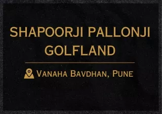 Shapoorji Pallonji Vanaha GolfLand | A Unique Living Experience