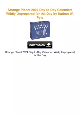 Strange Planet 2024 Day-to-Day Calendar: Wildly Unprepared for the Day by