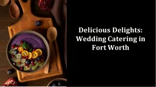 Top-Notch Wedding Catering in Fort Worth for Your Special Day
