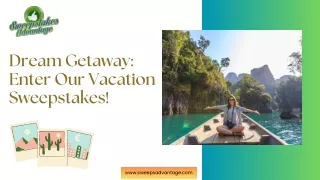 Dream Getaway Enter Our Vacation Sweepstakes!