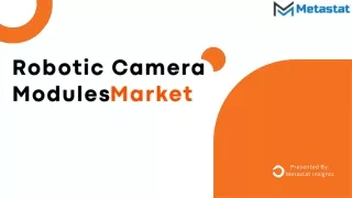 Robotic Camera Modules Market Analysis, Size, Share, Growth, Trends