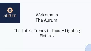 Trending Luxury Lighting Fixtures | The Aurum