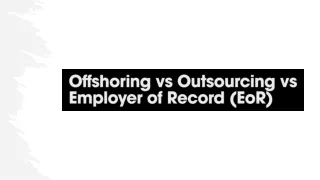 Offshoring vs Outsourcing vs Employer of Record (EoR)