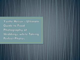 Yvette Heiser - Ultimate Guide to Food Photography at Weddings