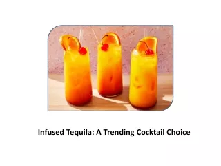 Infused Tequila: A Trending Cocktail Choice