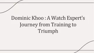 Dominic Khoo  A Watch Expert's Journey from Training to Triumph