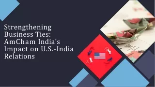 strengthening-business-ties-amcham-indias-impact-on-us-india-relations