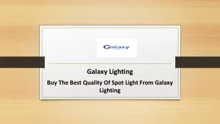 Buy The Best Quality Of Spot Light From Galaxy Lighting