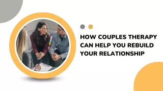 How Couples Therapy Can Help You Rebuild Your Relationship?
