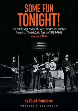 read_ Some Fun Tonight Volume 1: The Backstage Story Of How The Beatles Rocked America