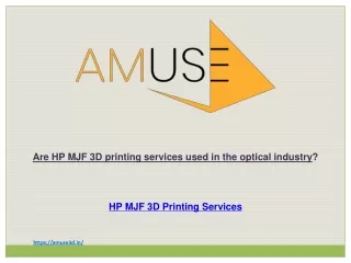 Are HP MJF 3D printing services used in the optical industry?