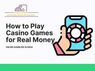 How to Play Casino Games  for Real Money