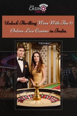 Unlock Thrilling Wins With The #1 Online Live Casino In India