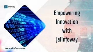 Empowering Innovation with Jaiinfoway