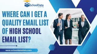 Where Can I Get a Quality Email List of High School Email List?