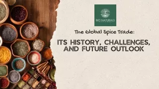 The Global Spice Trade: Its History, Challenges, and Future Outlook