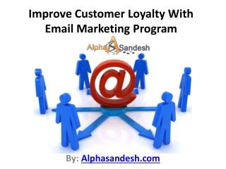 Improve Customer Loyalty With Email Marketing Program