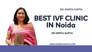 Best IVF Clinic in Noida  Top ivf clinic  Dr Sweta Gupta